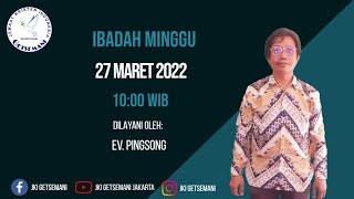 Ibadah Minggu 27 Maret 2022. 10:00 Wib | Ev. Yohanes Pingsong