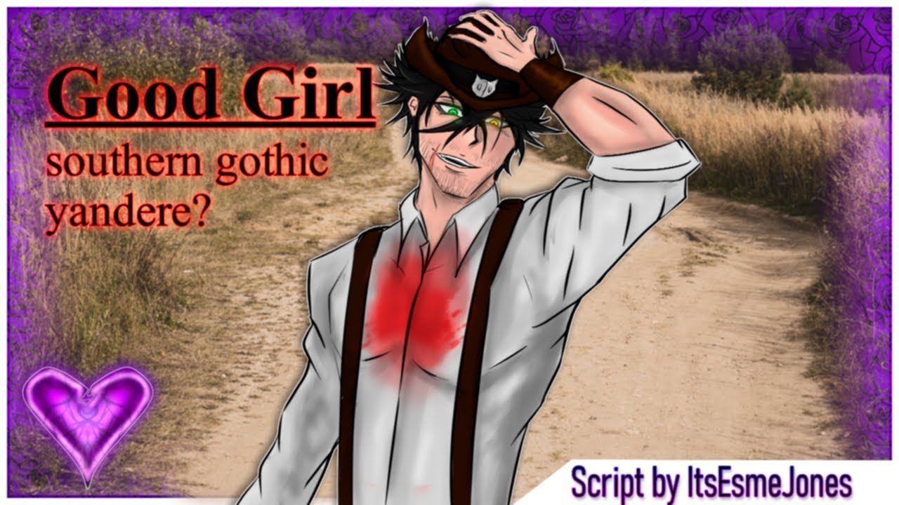 Southern Gothic Yandere? |  CW: Mentions of Abuse/Violence | Good Girl | M4F