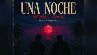 UNA NOCHE (HUGEL REMIX) 🔥 | Alleh & Yorghaki – LATIN HOUSE BANGER @DarkSideRadioShow 