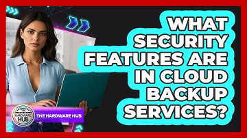 What Security Features Are In Cloud Backup Services?