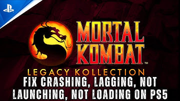 Fix Mortal Kombat: Legacy Kollection Crashes at Startup, Not Loading, Freezing, Not Launching on PS5