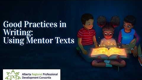 Good Practices in Writing: Using Mentor Texts