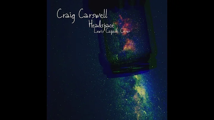 Craig Carswell -  Headspace - Lewis Capaldi Cover