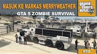 GTA 5 ZOMBIE SURVIVAL - NYAMAR JADI MERRYWEATHER #52