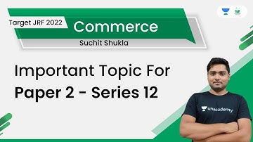 Important Topic for Paper 2 Commerce Series 12 | Unacademy UGC NET | Suchith Shukla