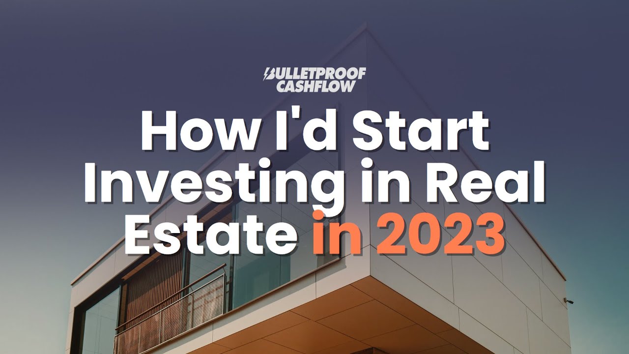 How I'd Start Investing in Real Estate in 2023 - YouTube