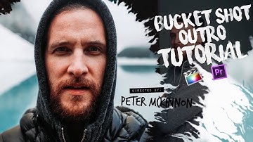 Peter Mckinnon The Bucket Shot Outro Tutorial || Premiere Pro, Final Cut Pro