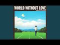 WORLD WITHOUT LOVE-Introduction