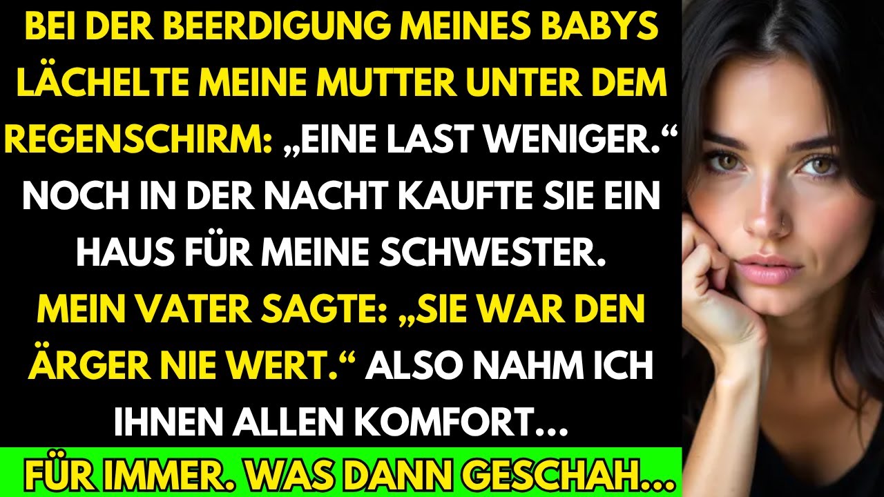 Meine mutter lächelte bei der beerdigung meines babys und kaufte meiner schwester ein haus...
