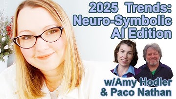 2025 Trends: Neuro-Symbolic AI w/Amy Hodler & Paco Nathan
