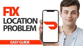 How To Fix DoorDash App Location Problem | Final Solution