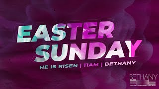 Bethany Easter Sunday Worship Service: April 17, 2022