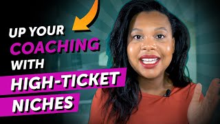 High-Ticket Coaching Niches - The Most Profitable Niches for Coaches