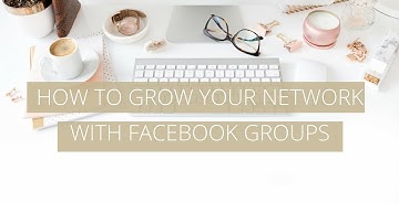 How to grow your network with Facebook Groups