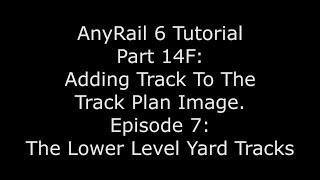 AnyRail 6 Tutorial Video 14F: Adding Track To The Published Plan- Adding The Lower Level Yard Tracks