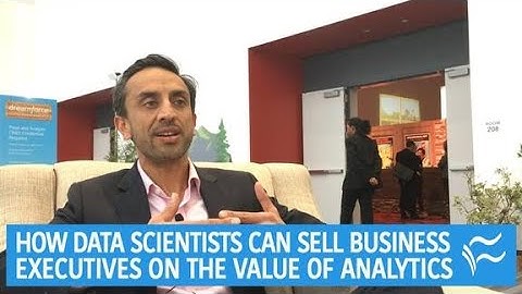 Video: How data scientists can sell business executives on the value of analytics
