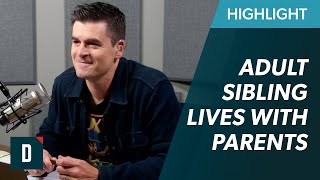 My Adult Brother STILL Lives With My Parents! (What Should I Do?)