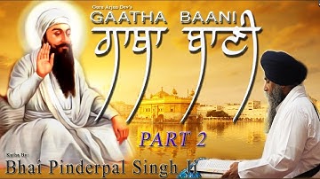 "Gaatha Baani" | PART 2 | Guru Arjun Dev Ji | Bhai Pinderpal Singh Ji | New Katha | San Jose, CA