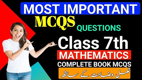 Class 7th MATHEMATICS MCQS COMPLETE BOOK MCQS ACCORDING TO NEWS COURSE