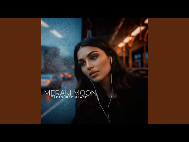 Meraki Moon - Treasured Place                                           #NewMusic2025 #TrendingMusic