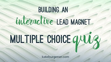 Building an interactive lead magnet: multiple choice quizzes