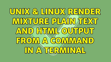 Unix & Linux: Render mixture plain text and HTML output from a command in a terminal