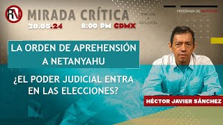 La orden de aprehensión a Netanyahu / ¿El poder judicial entra en las elecciones? - #Mirada Crítica