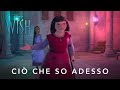 Wish | CiÃ² Che So Adesso | Dal 21 Dicembre al Cinema