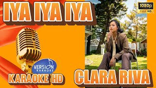 Download Lagu Iya Iya Iya Karaoke Clara Riva #ClaraRiva #IyaIyaIya #KaraokeClaraRiva MP3