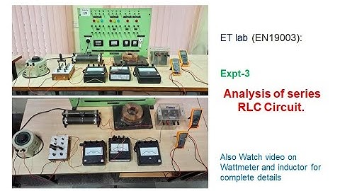 Experiment-3: Analysis of series RLC Circuit. (EE part of Engineering Laboratory, IIT Kharagpur)