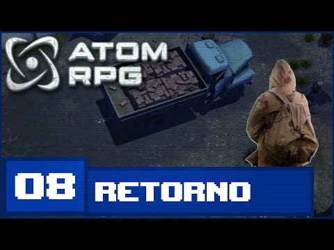 ATOM RPG : #08 - O RETORNO