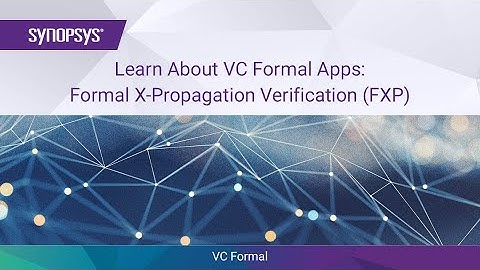 Learn About VC Formal Apps: Formal X-Propagation Verification (FXP) | Synopsys