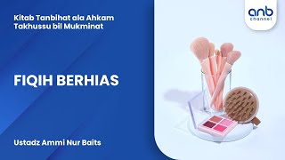 Fiqih Berhias | Ustadz Ammi Nur Baits