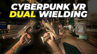 Cyberpunk VR: Dual Wielding Update!