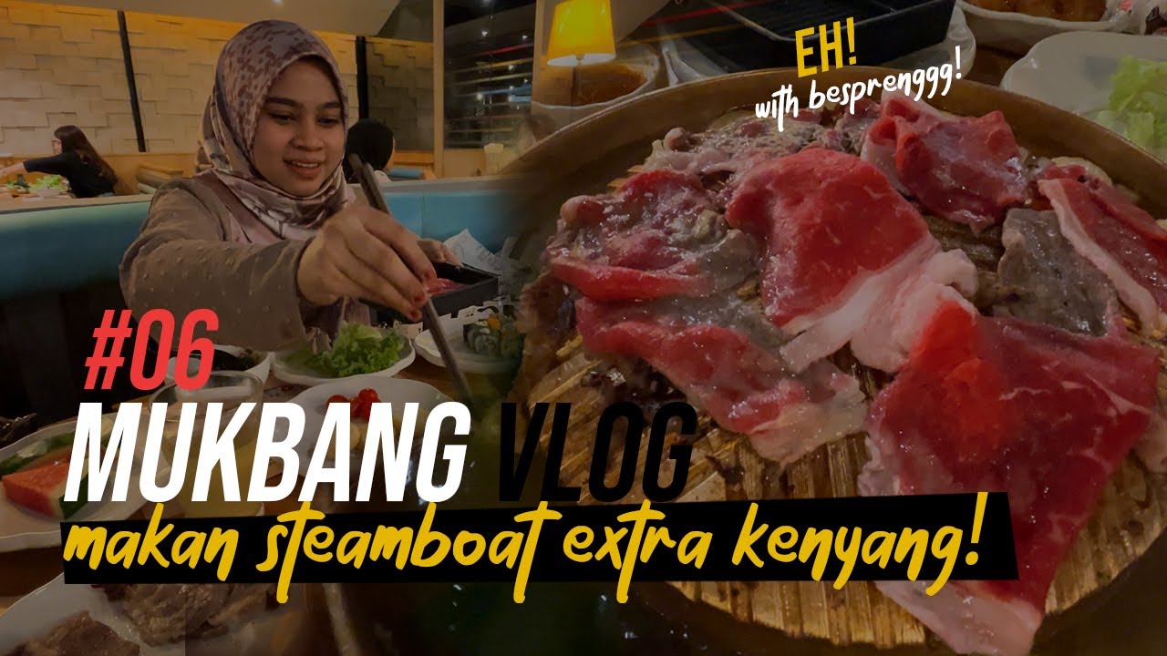 MUKBANG VLOG Sapikah #06 : Makan Steamboaaatt
