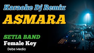 Karaoke Asmara Setia Band Dj Remix Female Key
