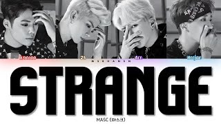 MASC (마스크) - Strange (낯설어) [Han|Rom|Eng] Color Coded Lyrics