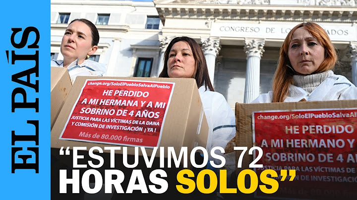 VALENCIA | Familiares de víctimas de la dana solicitan una investigación a las autoridades | EL PAÍS