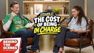 The Cost of Being in Charge | Behind the Scenes Ep. 21