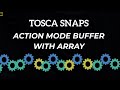 Tosca SNAPS - Action Mode Buffer with Arrays