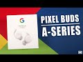 Google's New Budget Earbuds! : Pixel Buds A-Series