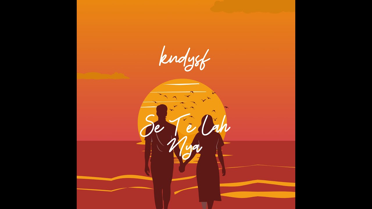SE TE LAH NYA - KNDYSF (OFFICIAL LYRIC VIDEO) SE TE LAH NYA - KNDYSF (OFFICIAL LYRIC VIDEO)