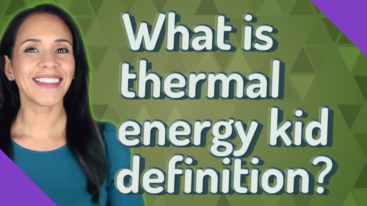 What is thermal energy kid definition?