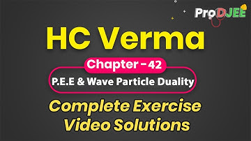 Concepts of Physics-HC VERMA | Exercise Video Solutions | Chapter 42 PEE and Wave Particle Duality