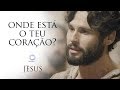 Onde está o teu coração? - Novela Jesus