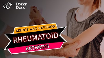 Rheumatoid Arthritis - The MRCGP AKT Exam Revision I Dorky Docs