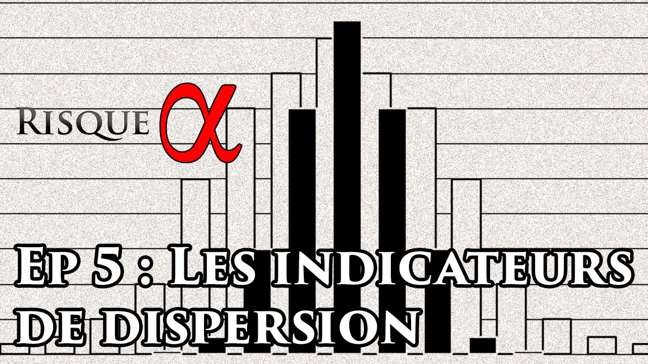 Ep 5 : Les indicateurs de dispersion