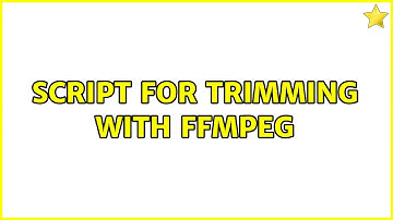 Ubuntu: Script for trimming with ffmpeg
