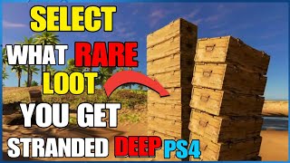 HOW TO CHOOSE WHAT LOOT YOU GET IN STRANDED DEEP ON PS4 CONSOLE