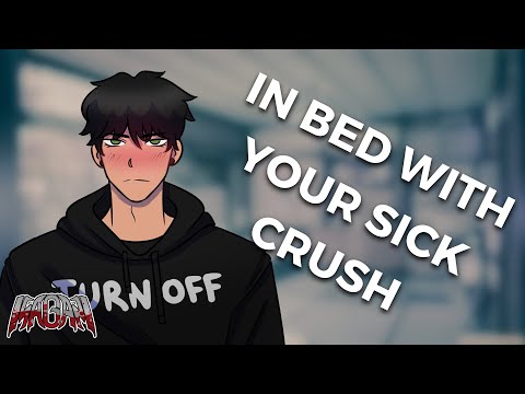 Taking Care of Your Sick Crush [Reverse Comfort][M4A][Boyfriend Roleplay]